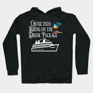 Cruise 2024 Family Friends Bring On The Drink Package! Hoodie